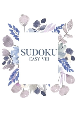 Sudoku EASY VIII: 100 Easy Sudoku Puzzles, 6x9 Travel Size, Great for Beginners, Gorgeous Floral Cover, Perfect Gift by Puzzles, Graceful Gray