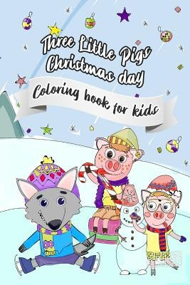 Three Little Pigs Christmas Day: Coloring Book for Kids by Morozova, Alevtina