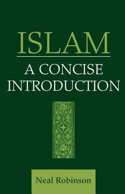 Islam: A Concise Introduction by Robinson, Neal