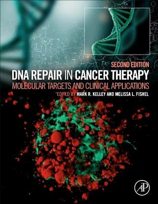 DNA Repair in Cancer Therapy: Molecular Targets and Clinical Applications by Kelley, Mark R.