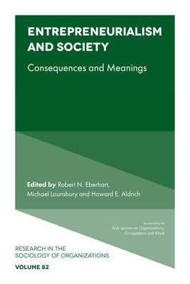 Entrepreneurialism and Society: Consequences and Meanings by Eberhart, Robert N.