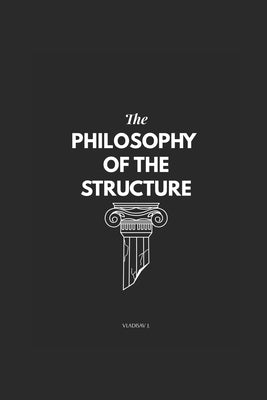 The Philosophy of The Structure by Jovanovic, Vladisav