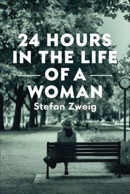 Twenty-Four Hours In The Life Of A Woman: A New Translation by Ferousse, Liam