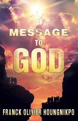 Message To God by Houngnikpo, Franck Olivier