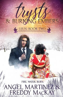 Trysts and Burning Embers by Martinez, Angel