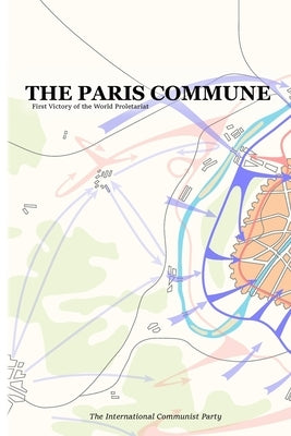 The Paris Commune: First Victory of the World Proletariat by Communist Party, International