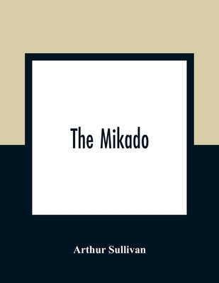 The Mikado by Sullivan, Arthur