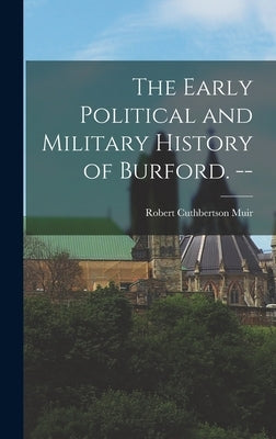 The Early Political and Military History of Burford. -- by Cuthbertson, Muir Robert