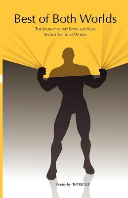 Best of Both Worlds: The Journey of My Body and Soul Spoken Through Words by Doan, Dustin E.