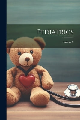 Pediatrics; Volume 2 by Anonymous