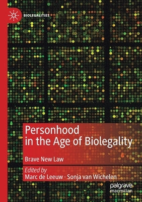 Personhood in the Age of Biolegality: Brave New Law by De Leeuw, Marc