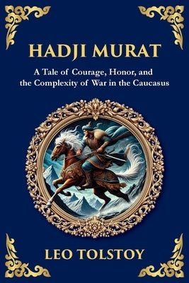 Hadji Murat: A Gripping Tale of Courage, Betrayal, and Honor (Large Print Deluxe Edition For Easy Reading) by Tolstoy, Leo Nikolayevich, 1828-1910