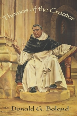 Thomas of the Creator by Boland, Donald G.