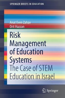 Risk Management of Education Systems: The Case of Stem Education in Israel by Even Zahav, Anat