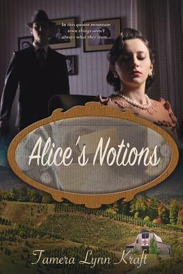 Alice's Notions by Kraft, Tamera Lynn