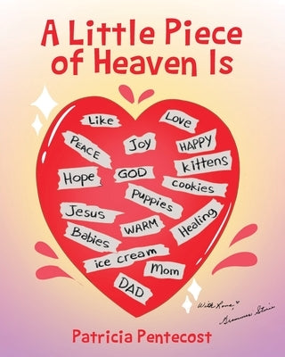 A Little Piece of Heaven Is by Pentecost, Patricia