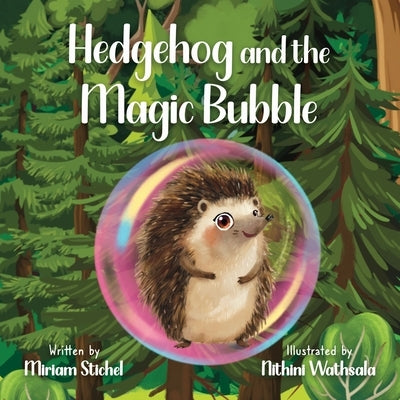 Hedgehog and his Magic Bubble by Stichel, Miriam