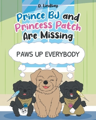 Prince BJ and Princess Patch are Missing by Lindsay, D.