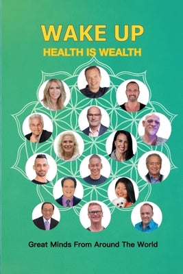 Wake Up Health Is Wealth by Schmitt, Steven E.