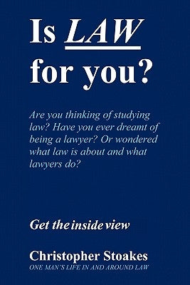 Is Law for You?: One Man's Life in and Around the Law by Stoakes, Christopher