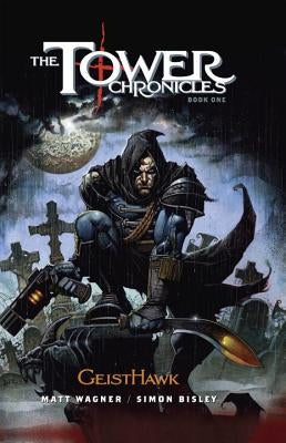 The Tower Chronicles Book One: Geisthawk by Wagner, Matt