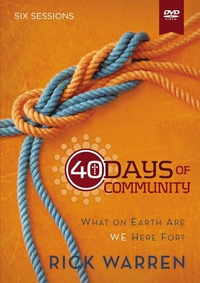 40 Days of Community Video Study: What on Earth Are We Here For? by Warren, Rick