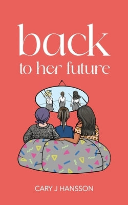 Back to her future by Hansson, Cary J.