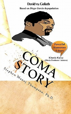 Coma Story: Based on Diego Garcia depopulation by Thompson Ph. D., Stephen Manoj