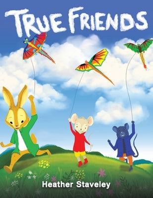 True Friends by Staveley, Heather