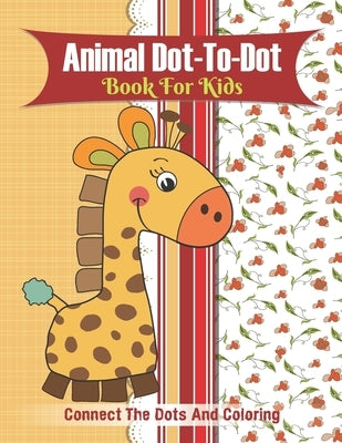 Animal Dot-to-dot Book For Kids Connect The Dots And Coloring: Puzzles for Fun and Learning (volume 1) by Publishing, Zymae