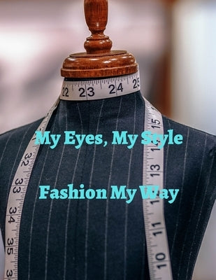 My Eyes, My Style: Fashion My Way by Ruffin, Krishna