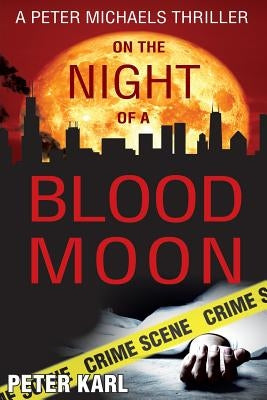On the Night of a Blood Moon: A Peter Michaels Thriller by Karl, Peter