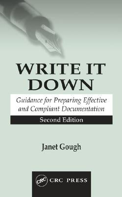 Write It Down: Guidance for Preparing Effective and Compliant Documentation by Gough, Janet