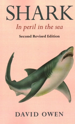 Shark: In Peril in the Sea by Owen, David