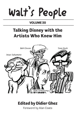 Walt's People: Talking Disney with the Artists Who Knew Him (Volume 20) by Ghez, Didier