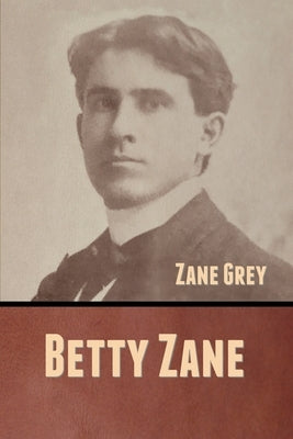 Betty Zane by Grey, Zane