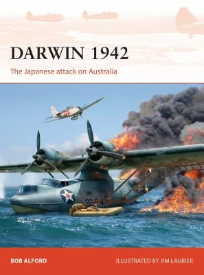 Darwin 1942: The Japanese Attack on Australia by Alford, Bob