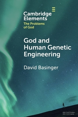 God and Human Genetic Engineering by Basinger, David