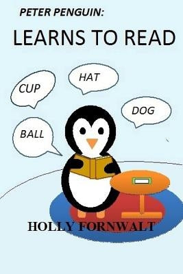 Peter Penguin Learns to Read by Fornwalt, James
