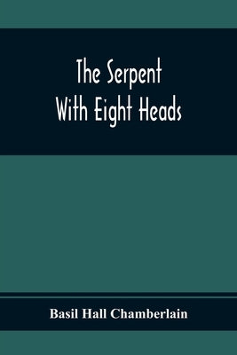 The Serpent With Eight Heads by Hall Chamberlain, Basil