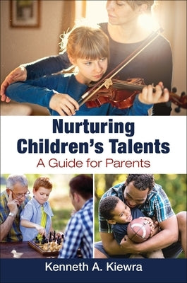 Nurturing Children's Talents: A Guide for Parents by Kiewra, Kenneth A.