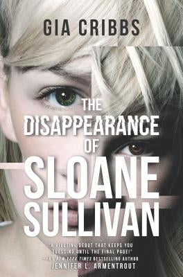 The Disappearance of Sloane Sullivan by Cribbs, Gia