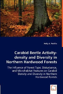 Carabid Beetle Activity-density and Diversity in Northern Hardwood Forests by Petrillo, Holly A.