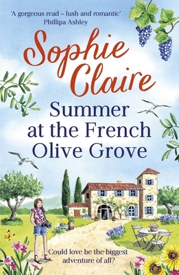 Summer at the French Olive Grove by Claire, Sophie