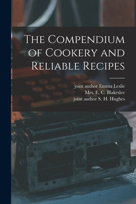 The Compendium of Cookery and Reliable Recipes by Blakeslee, E. C.