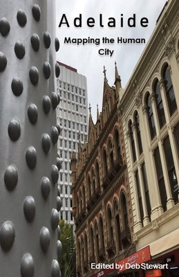 Adelaide: Mapping the Human City by Stewart, Deb