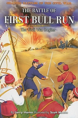 The Battle of First Bull Run by Hama, Larry