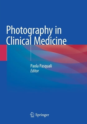 Photography in Clinical Medicine by Pasquali, Paola