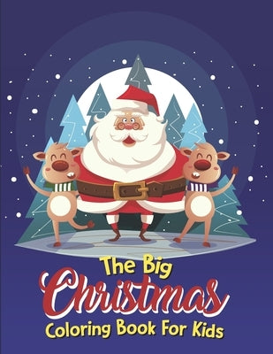 The Big Christmas Coloring Book For Kids: The Big Christmas Coloring Book For Kids 5 Year Old, Easy by Espaillat, Clemente
