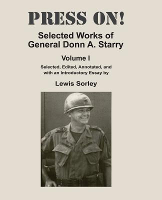 Press On!: Selected Works of General Donn A. Starry - Volume I by Sorley, Lewis